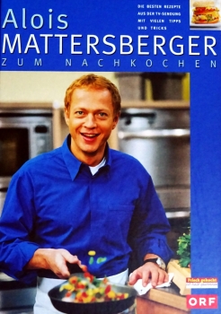 Alois Mattersberger zum Nachkochen - Die besten Rezepte aus der TV-Sendung